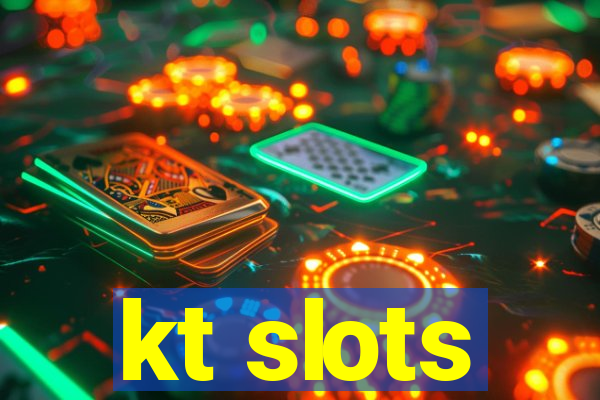 kt slots